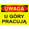 UWAGA U GÓRY PRACUJĄ-TABLICA